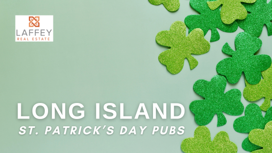 5 Irish Pubs & Eateries for St. Patrick's Day on Long Island | Laffey Real Estate